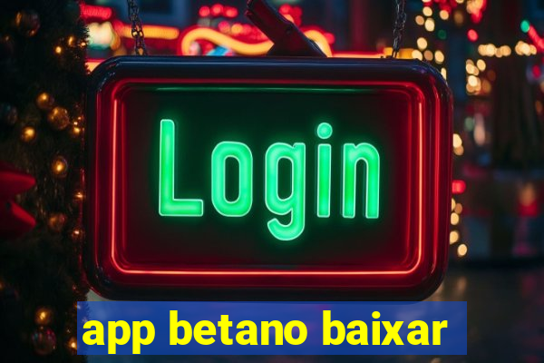 app betano baixar